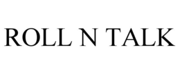 ROLL N TALK trademark