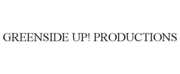 GREENSIDE UP! PRODUCTIONS trademark