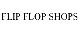 FLIP FLOP SHOPS trademark