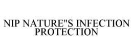 NIP NATURE"S INFECTION PROTECTION trademark