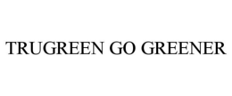 TRUGREEN GO GREENER trademark
