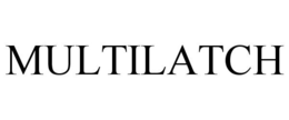 MULTILATCH trademark