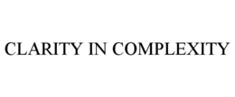 CLARITY IN COMPLEXITY trademark