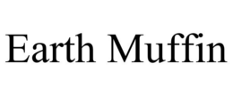 EARTH MUFFIN trademark