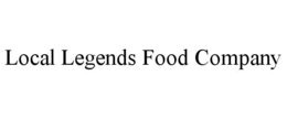 LOCAL LEGENDS FOOD COMPANY trademark