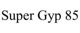 SUPER GYP 85 trademark