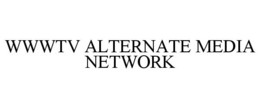 WWWTV ALTERNATE MEDIA NETWORK trademark
