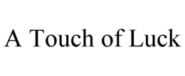 A TOUCH OF LUCK trademark