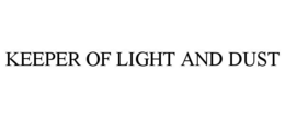 KEEPER OF LIGHT AND DUST trademark