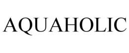 AQUAHOLIC trademark