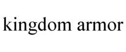 KINGDOM ARMOR trademark
