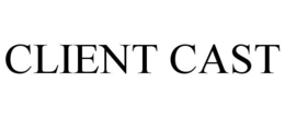 CLIENT CAST trademark