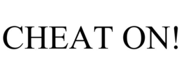 CHEAT ON! trademark