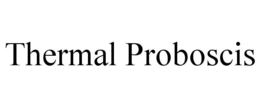 THERMAL PROBOSCIS trademark