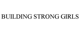 BUILDING STRONG GIRLS trademark