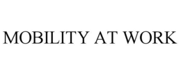 MOBILITY AT WORK trademark