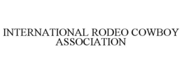INTERNATIONAL RODEO COWBOY ASSOCIATION trademark