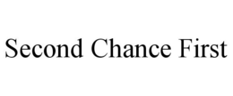 SECOND CHANCE FIRST trademark
