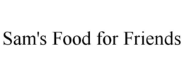 SAM'S FOOD FOR FRIENDS trademark