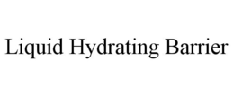 LIQUID HYDRATING BARRIER trademark