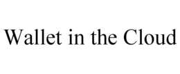 WALLET IN THE CLOUD trademark