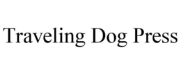 TRAVELING DOG PRESS trademark