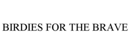 BIRDIES FOR THE BRAVE trademark