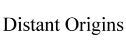 DISTANT ORIGINS trademark