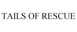 TAILS OF RESCUE trademark