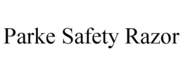 PARKE SAFETY RAZOR trademark