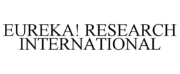 EUREKA! RESEARCH INTERNATIONAL trademark