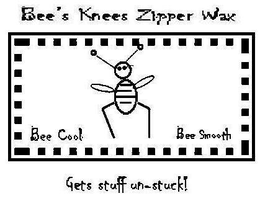 BEE COOL BEE SMOOTH BEE'S KNEES ZIPPER WAX GETS STUFF UN-STUCK! trademark