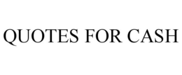 QUOTES FOR CASH trademark