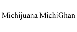MICHIJUANA MICHIGHAN trademark