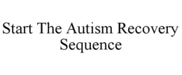 START THE AUTISM RECOVERY SEQUENCE trademark