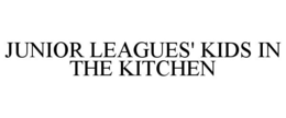 JUNIOR LEAGUES' KIDS IN THE KITCHEN trademark