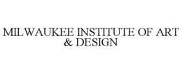 MILWAUKEE INSTITUTE OF ART & DESIGN trademark