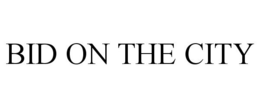 BID ON THE CITY trademark