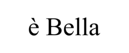 È BELLA trademark