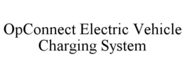 OPCONNECT ELECTRIC VEHICLE CHARGING SYSTEM trademark