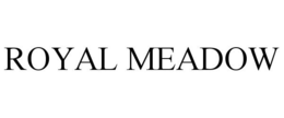 ROYAL MEADOW trademark