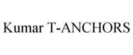 KUMAR T-ANCHORS trademark