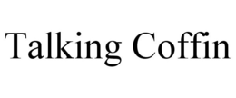TALKING COFFIN trademark