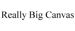 REALLY BIG CANVAS trademark