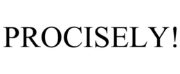 PROCISELY! trademark