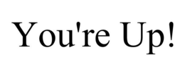 YOU'RE UP! trademark