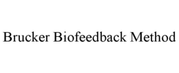 BRUCKER BIOFEEDBACK METHOD trademark