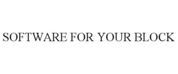 SOFTWARE FOR YOUR BLOCK trademark