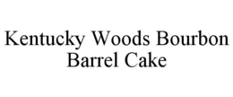 KENTUCKY WOODS BOURBON BARREL CAKE trademark
