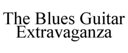 THE BLUES GUITAR EXTRAVAGANZA trademark